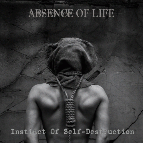Absence Of Life : Instinct of Self​-​Destruction